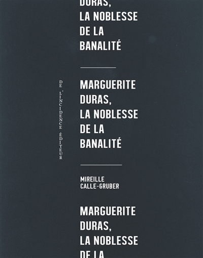 Marguerite Duras, la noblesse de la banalité