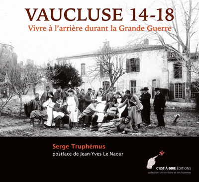 Vaucluse 14-18 : vivre à l'arrière durant la Grande guerre