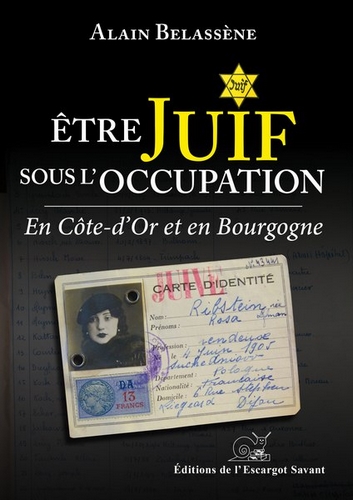 Etre Juif sous l'Occupation en Côte-d'Or et en Bourgogne : organisation et déroulement des persécutions antisémites, du recensement aux déportations