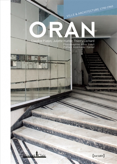 Oran : ville et architecture 1790-1960