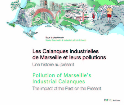 Les calanques industrielles de Marseille et leurs pollutions : une histoire au présent = Pollution of Marseille's industrial calanques : the impact of the past on the present