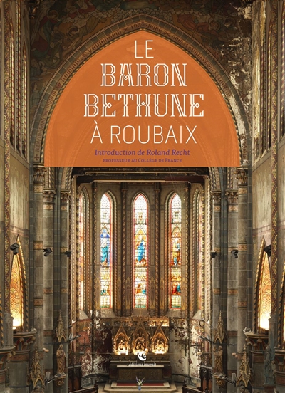 Le baron Béthune à Roubaix : l'église Saint-Joseph & le couvent des Clarisses