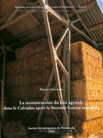 La reconstruction du bâti agricole dans le Calvados après la Seconde Guerre mondiale