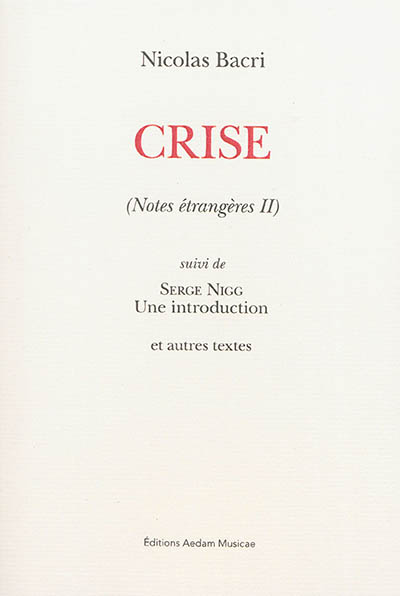 Notes étrangères,. 2 : Crise : Suivie de Serge Nigg : une introduction, et autres textes
