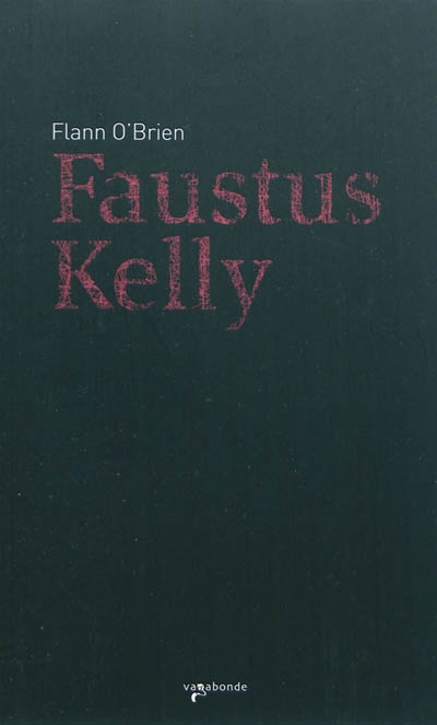 Faustus Kelly ; suivi de La soif