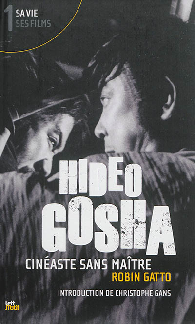 Hideo Gosha, cinéaste sans maître. 1 , Sa vie