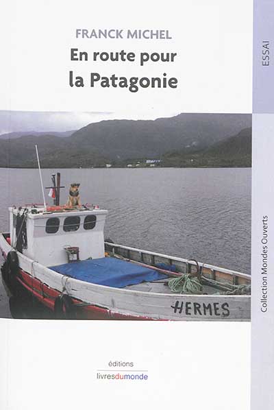 En route pour la Patagonie : de Puerto Montt à Puerto Natales, tribulations anthropologiques autour du voyage et sur les traces des nomades au sud du Chili