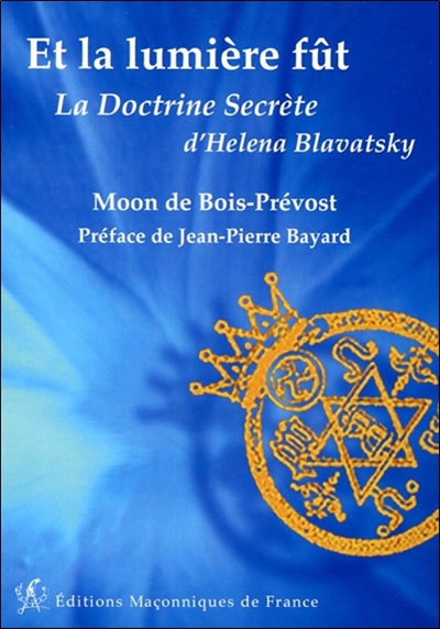 Et la lumière fût : "La doctrine secrète" d'Helena Blavatsky