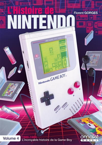 L'histoire de Nintendo. Volume 4 , 1989-1999 : l'incroyable histoire de la Game Boy