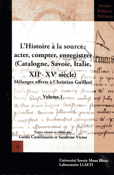 L'histoire à la source : acter, compter, enregistrer : Catalogne, Savoie, Italie, XIIe-XVe siècle