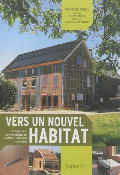Vers un nouvel habitat : 15 expériences pour un habitat sain, économe et respectueux