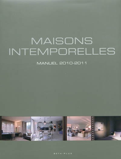 Maisons intemporelles : manuel 2010-2011 = Timeless living : handbook 2010-2011 = Tijdloos Wonen : handboek 2010-2011