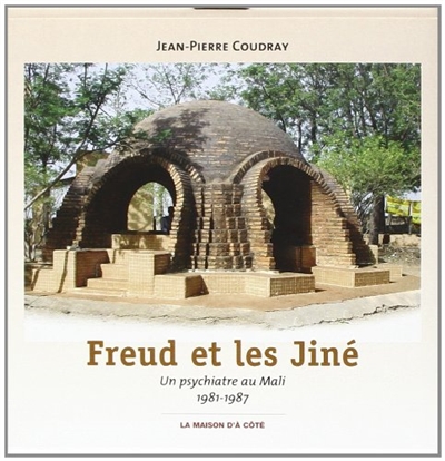 Freud et les Jiné : [un psychiatre au Mali, 1981-1987]