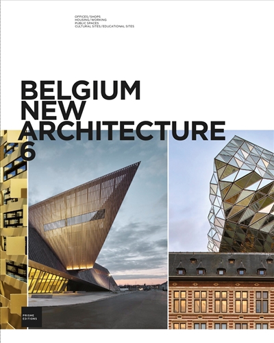Belgium new architecture. 6 , Offices, shops, housing, working, public spaces, cultural sites, educational sites