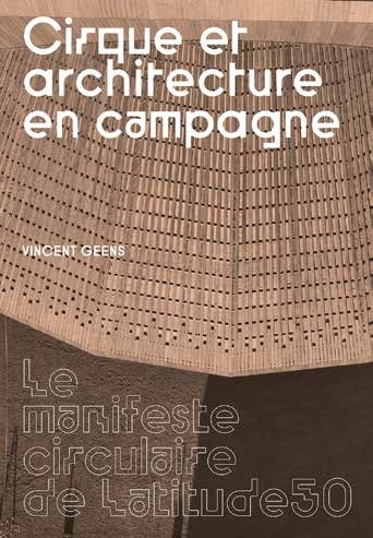 Cirque et architecture en campagne : le manifeste circulaire de Latitude 50