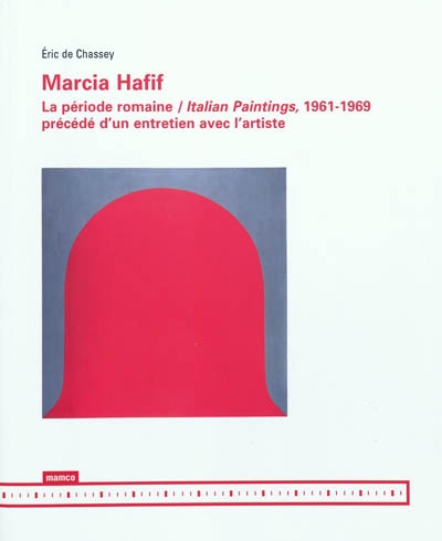 Marcia Hafif : la période romaine, 1961-1969 précédé d'un entretien avec l'artiste