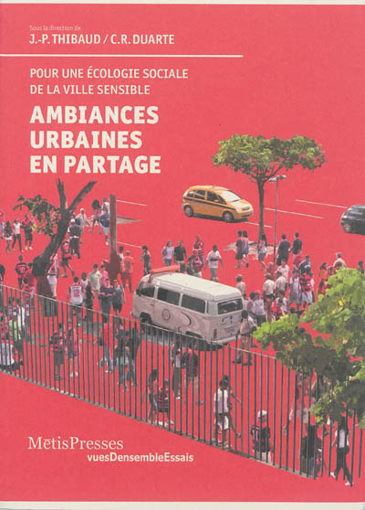 Ambiances urbaines en partage : pour une approche sensible et pour une écologie politique des espaces urbains