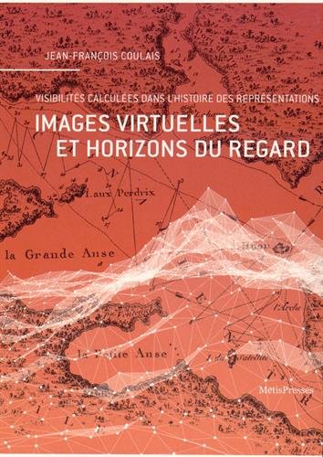 Images virtuelles et horizons du regard : visibilités calculées dans l'histoire des représentations