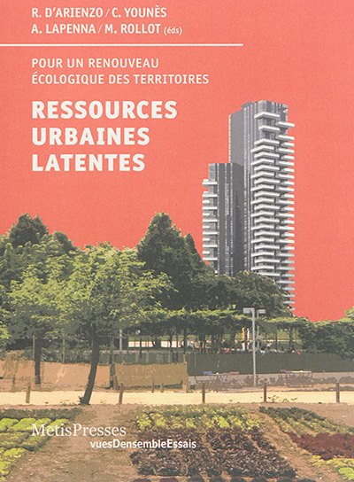 Ressources urbaines latentes : pour un renouveau écologique des villes
