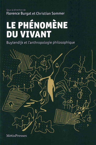 Le phénomène du vivant : Buytendijk et l'anthropologie philosophique Suivi de L'interprétation de l'expression mimique : 1925