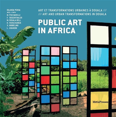 Public art in Africa : art et transformations urbaines à Douala : [Salon urbain de Douala, SUD, 1991-2017]