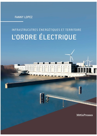 L'ordre électrique : infrastructures énergétiques et territoire