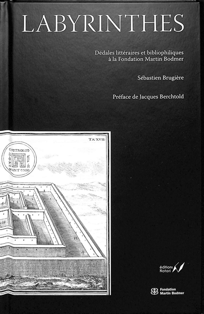 Labyrinthes : le labyrinthe dans la littérature & livres de prestige de la Fondation Martin Bodmer