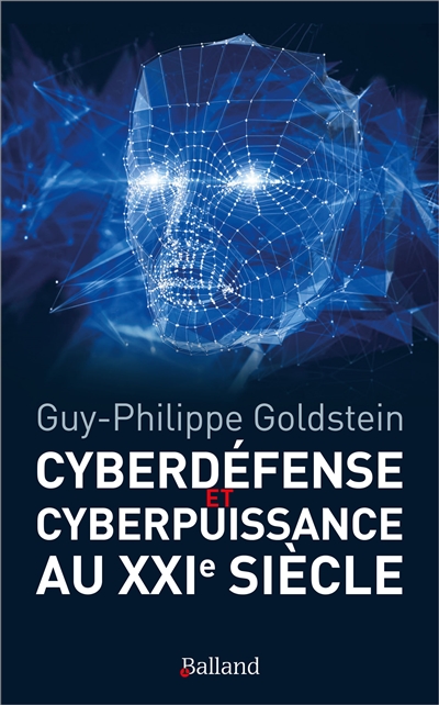 Cyberdéfense et cyberpuissance au XXIème siècle : les nouvelles missions de l'État et de l'entreprise