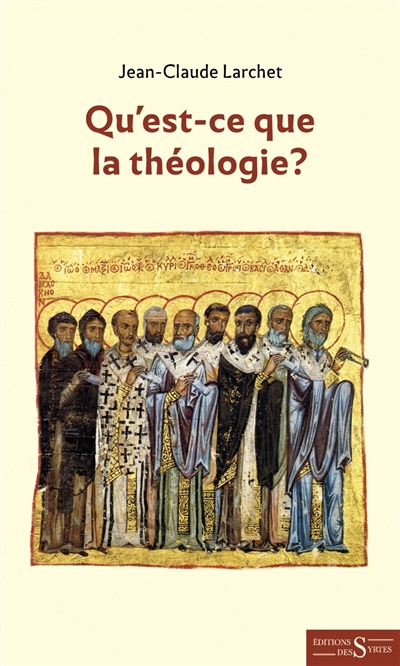 Qu'est-ce-que la théologie? : méthodologie de la théologie orthodoxe dans sa pratique et son enseignement