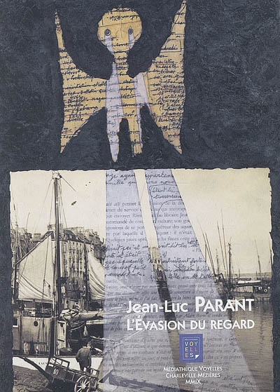 Jean-Luc Parant : l'évasion du regard : catalogue de l'exposition présentée du 18 avril au 30 mai 2009