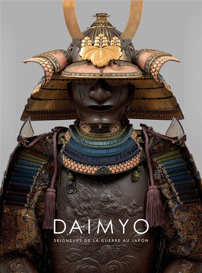Daimyo, seigneurs de la guerre au Japon : Exposition, Paris, Musée Guimet, du 16 février au 13 mai 2018