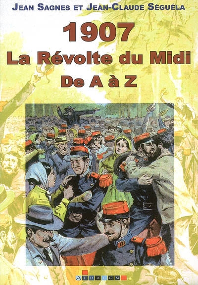 1907 : la révolte du Midi de A à Z
