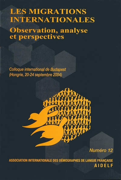 Les migrations internationales [Texte imprimé] : observation, analyse et perspectives [actes du 12e] Colloque international de Budapest, 20-24 septembre 2004