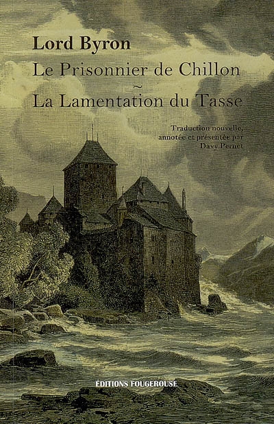 Le prisonnier de Chillon ; La lamentation du Tasse