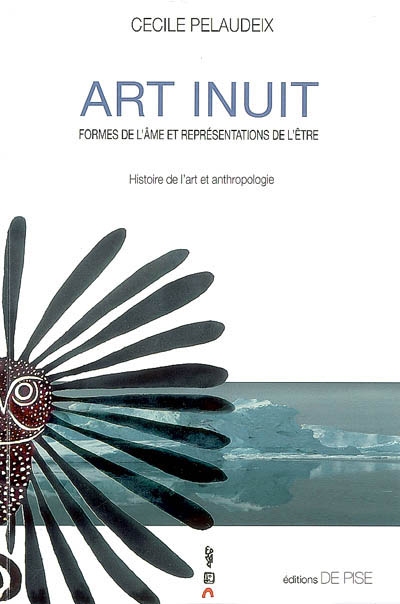 Art inuit : formes de l'âme et représentations de l'être : histoire de l'art et anthropologie