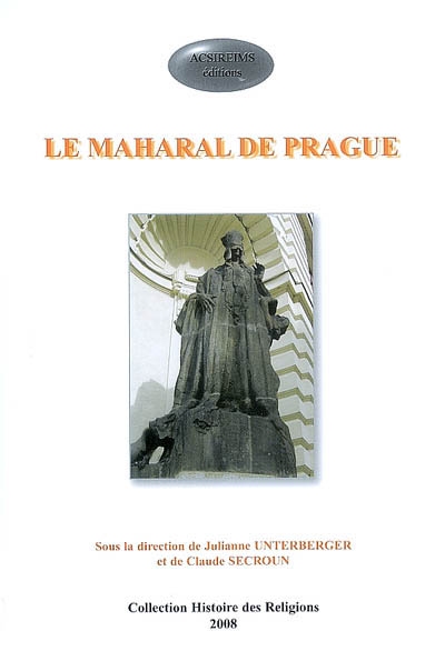 Le Maharal de Prague : [colloque organisé par l'Association culturelle et sociale israélite de Reims, 16 novembre 2008]