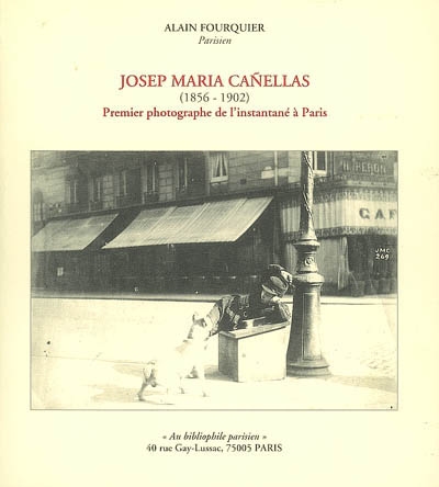 Josep Maria Cañellas, 1856-1902 : premier photographe de l'instantané à Paris