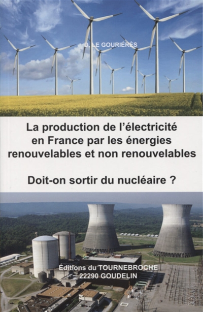La production de l'électricité en France par les énergies renouvelables et non renouvelables : doit-on sortir du nucléaire ?