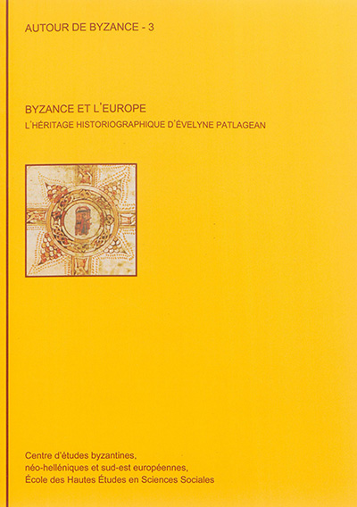 Byzance et l'Europe : l'héritage historiographique d'Évelyne Patlagean : actes du colloque international, Paris, 21-22 novembre 2011