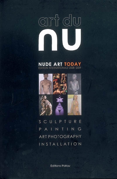Art du nu : 2008-2009 = = Nude art today : 2008-2009 : sculpture, painting, art photography, installation