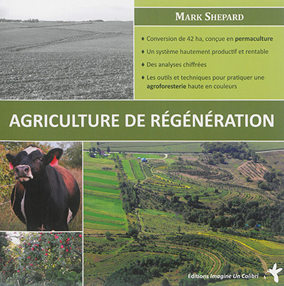 L'agriculture de régénération : conversion de 42 ha, conçue en permaculture, un système hautement productif et rentable, des analyses chiffrées...