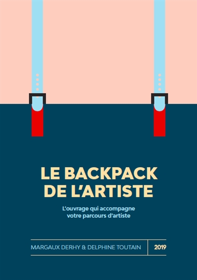 Le backpack de l'artiste : l'ouvrage qui accompagne votre parcours d'artiste