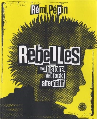 Rebelles, une histoire de rock alternatif