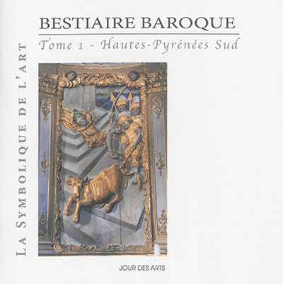 Bestiaire baroque. Tome 1 , Haute-Pyrénées Sud