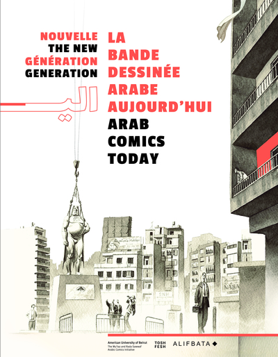 Nouvelle génération : la bande dessinée arabe aujourd'hui = The new generation : Arab comics today