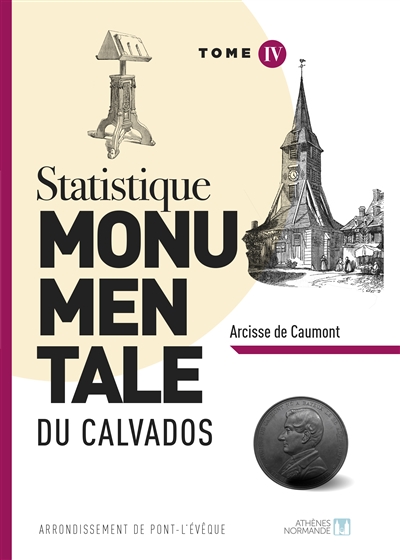 Statistique monumentale du Calvados. Tome IV , Arrondissement de Pont-l'Évêque