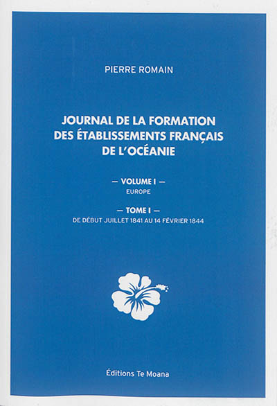 Journal de la formation des Etablissements français de l'Océanie. 1 , Europe. 1 , De début juillet 1841 au 14 février 1844