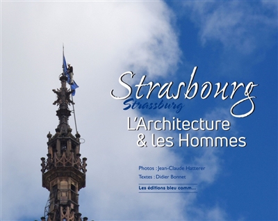 Strasbourg : l'architecture & les hommes
