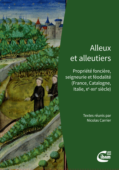 Alleux et alleutiers : propriété foncière, seigneurie et féodalité : France, Catalogne, Italie, Xe-XIIe siècle