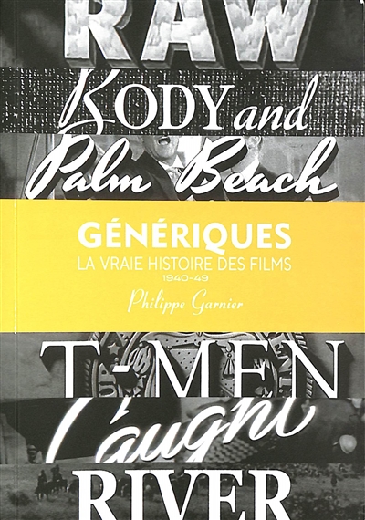 Génériques : la vraie histoire des films. Vol. 1 , 1940-1949